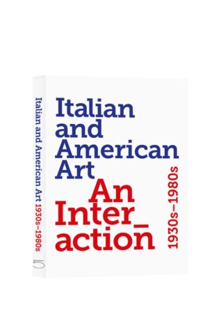 Italian and American Art. An Interaction 1930s-1980s